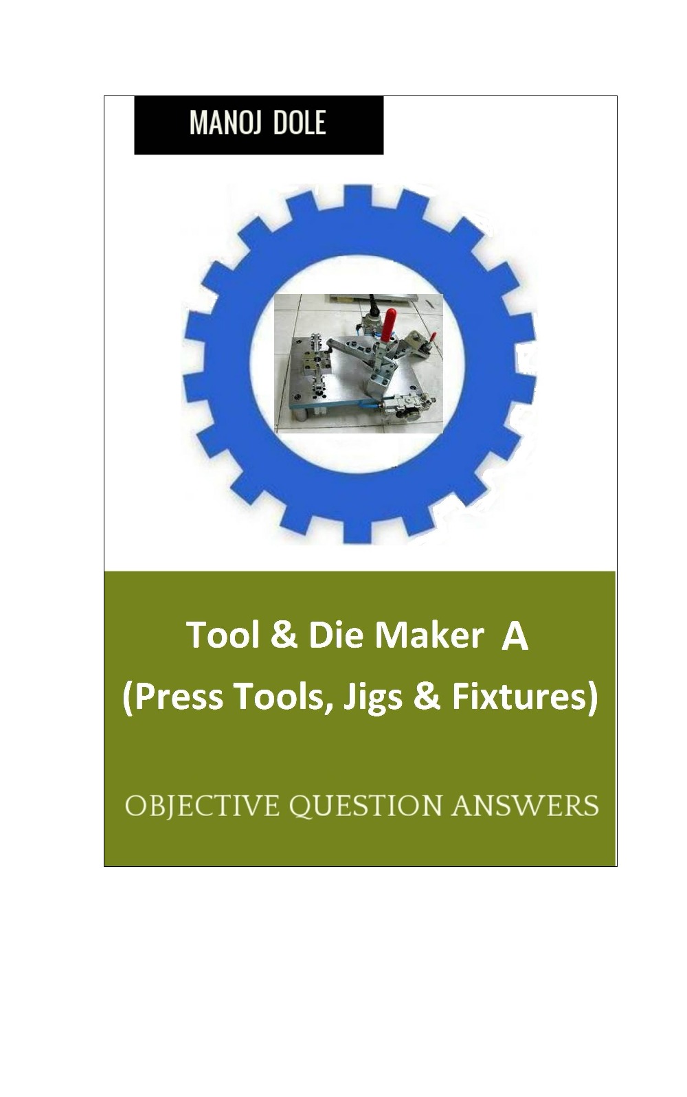 Tool & Die Maker Press Tools, Jigs & Fixtures A