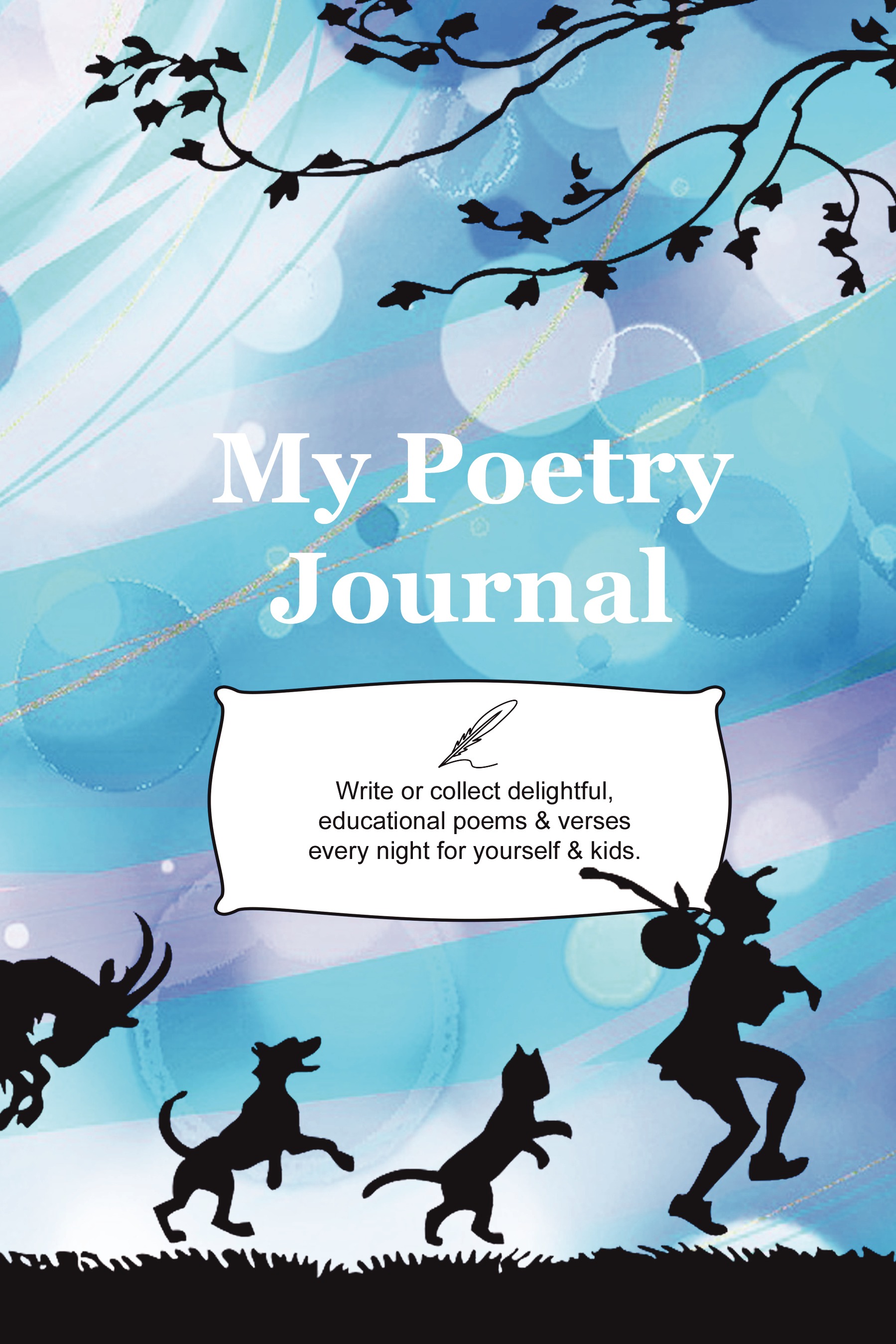 MY POETRY JOURNAL: Write or collect delightful, educational poems & verses  every night for your kids