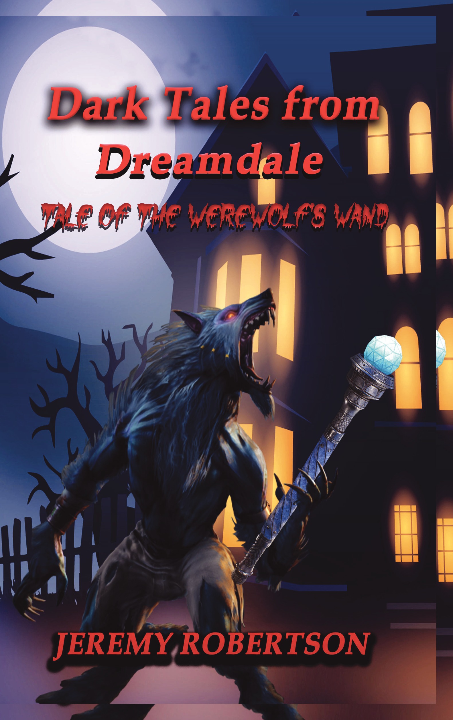 Dark tales from Dreamdale Tale of the werewolf's wand | Pothi.com