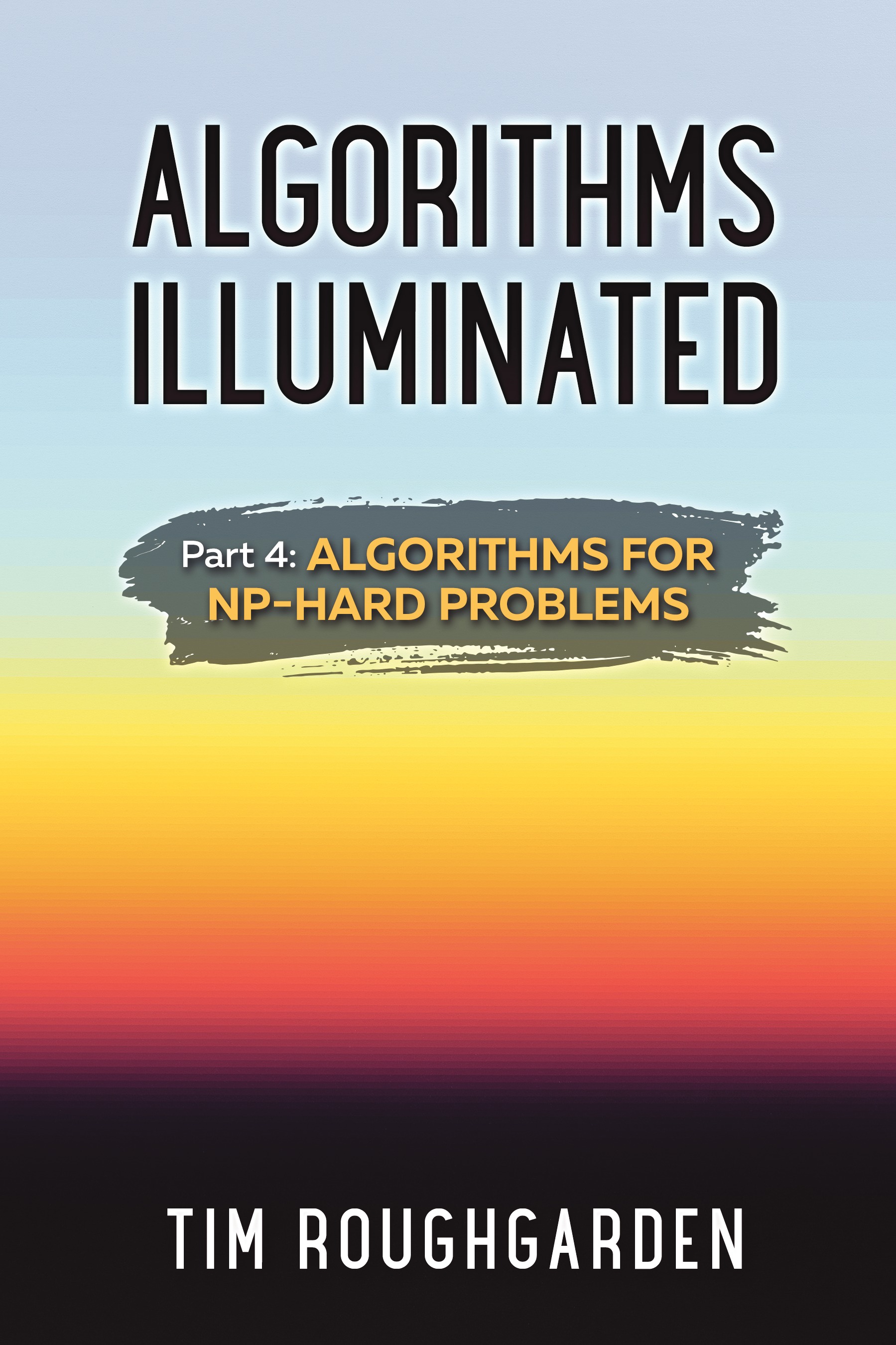 Algorithms Illuminated (Part 4): Algorithms For NP-Hard Problems ...