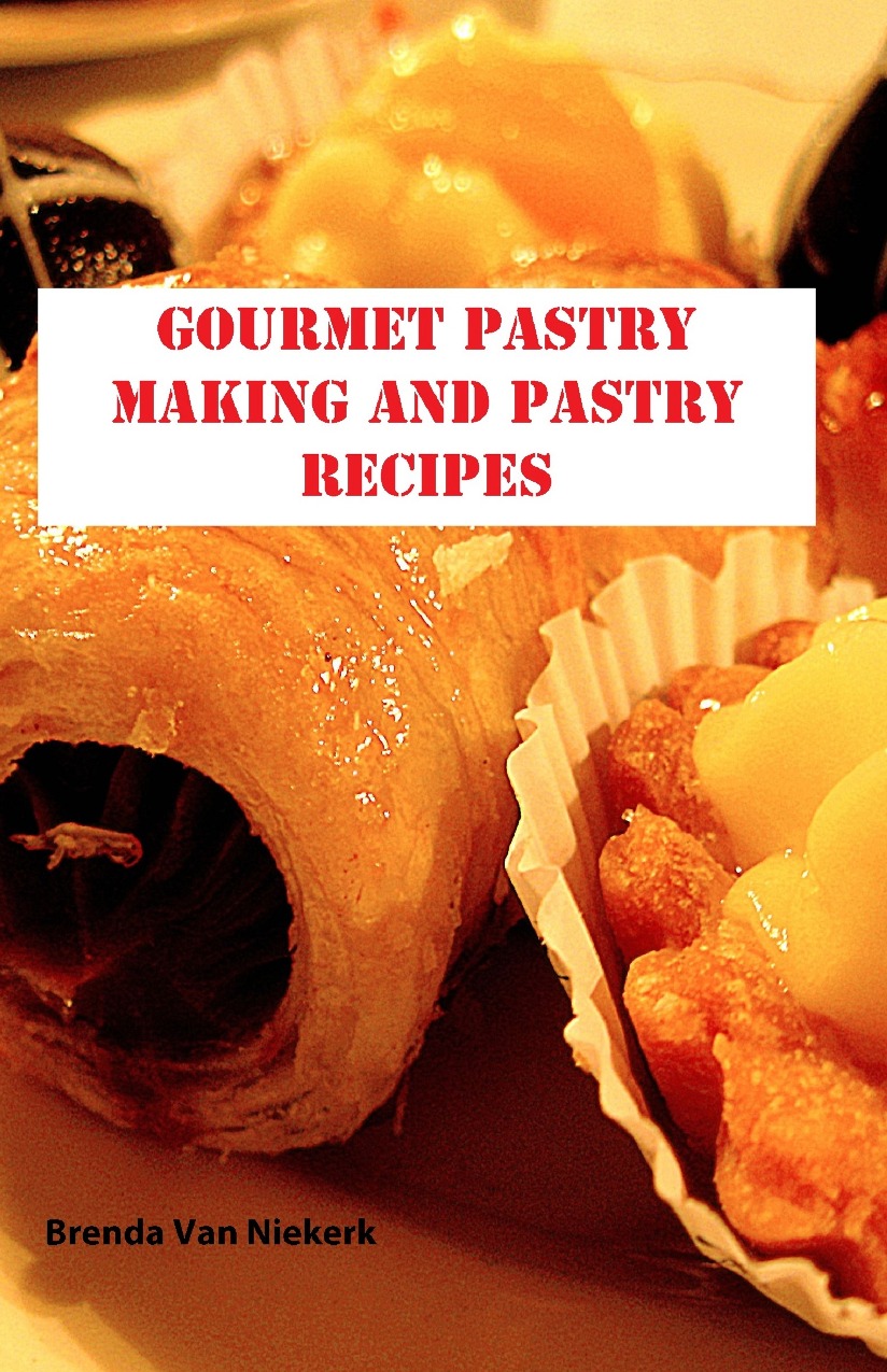 Gourmet Pastry Making And Pastry Recipes