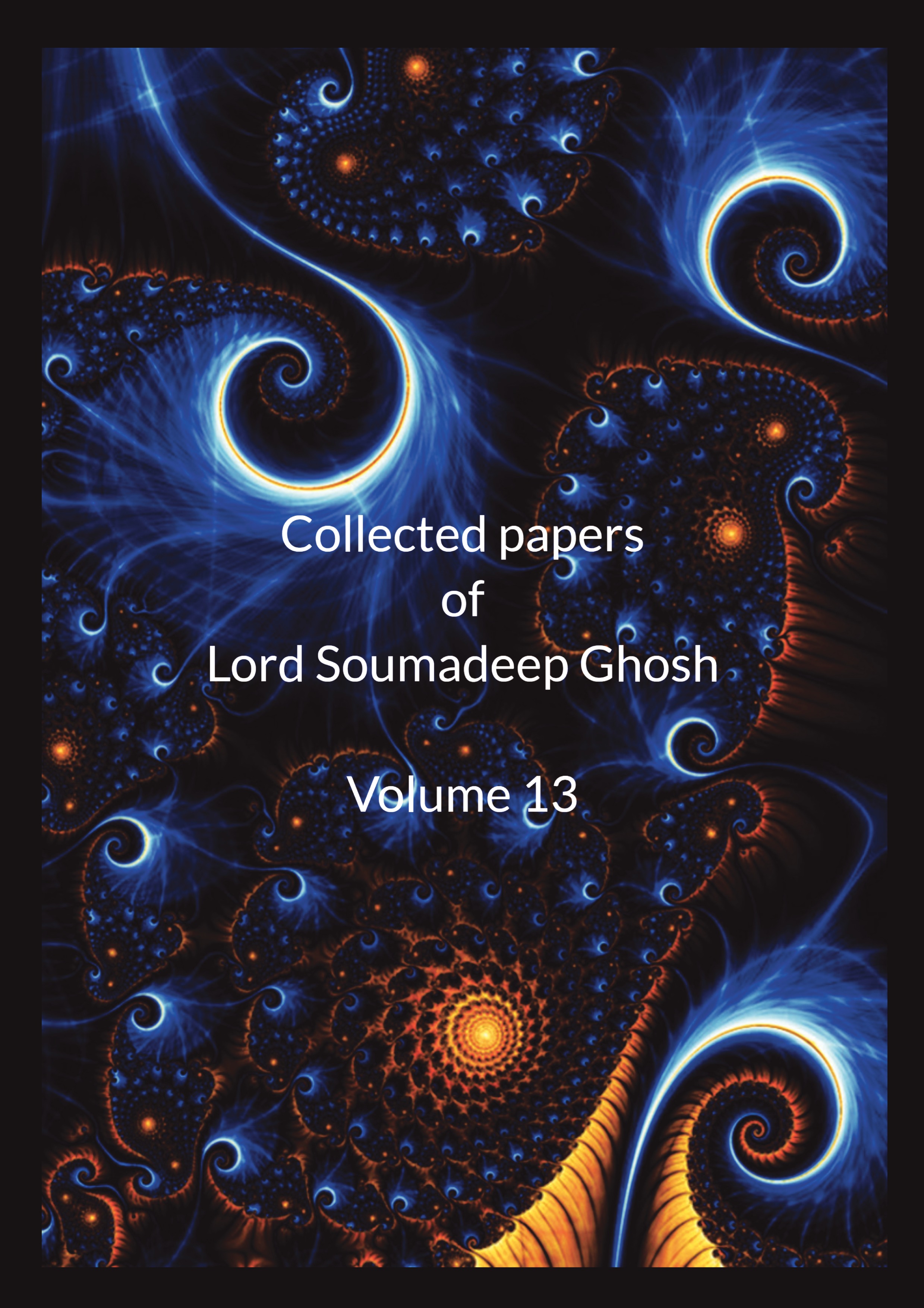 Collected Papers of Lord Soumadeep Ghosh Volume 13 | Pothi.com