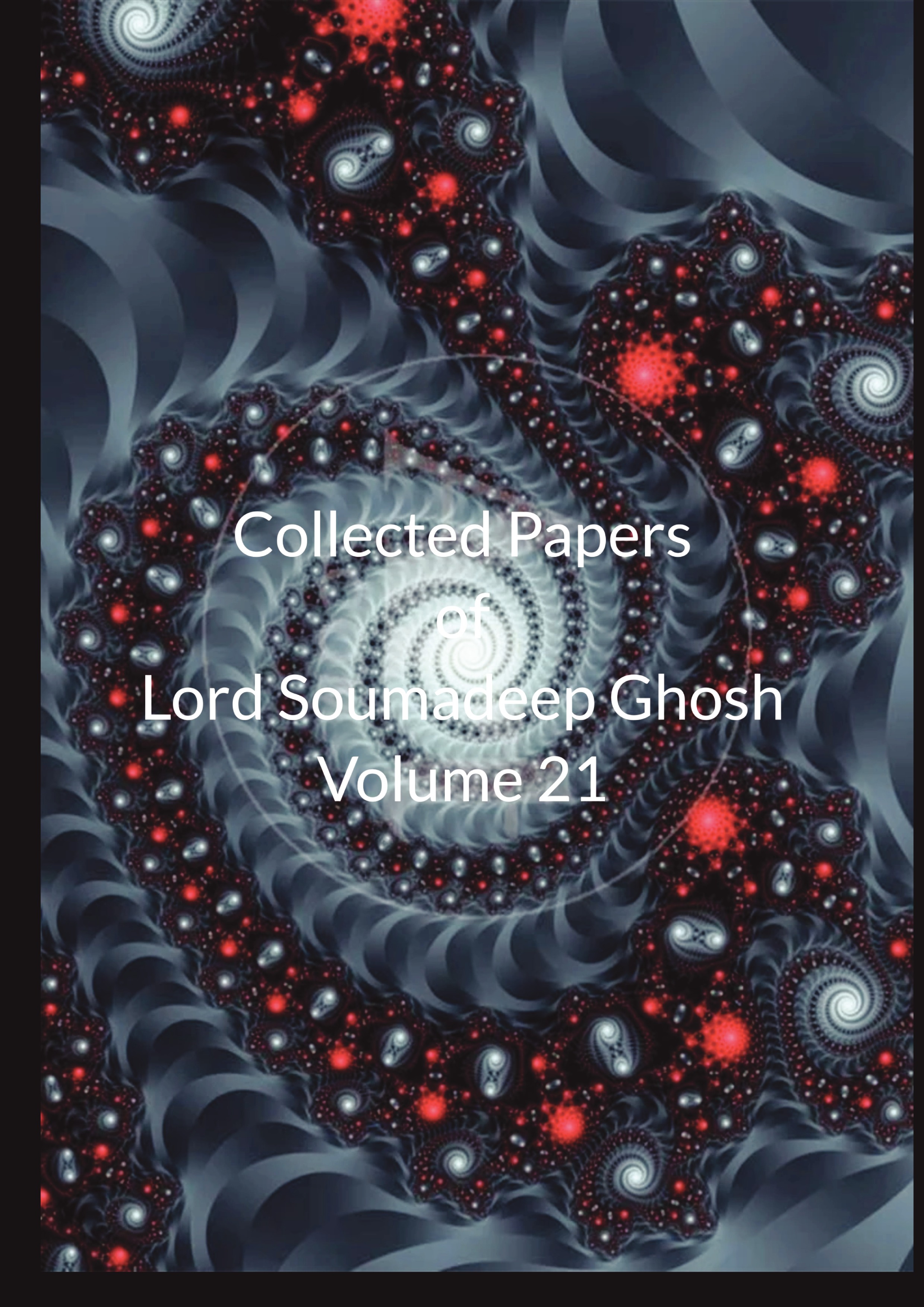 Collected Papers of Lord Soumadeep Ghosh Volume 21 | Pothi.com