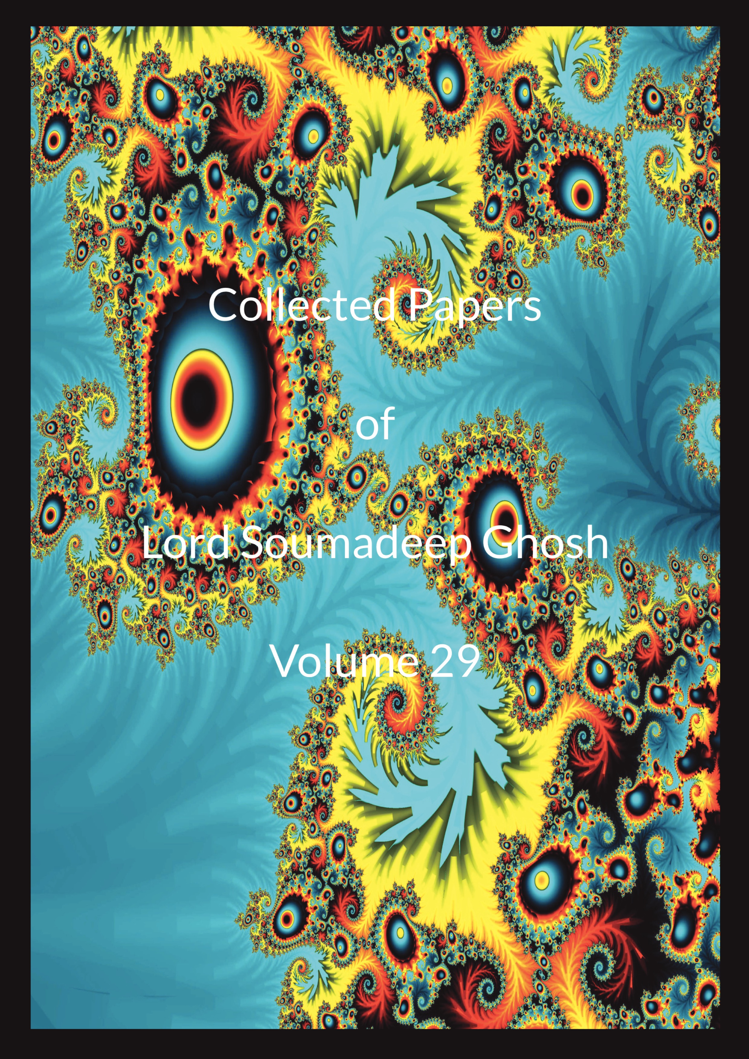 Collected Papers of Lord Soumadeep Ghosh Volume 29 | Pothi.com