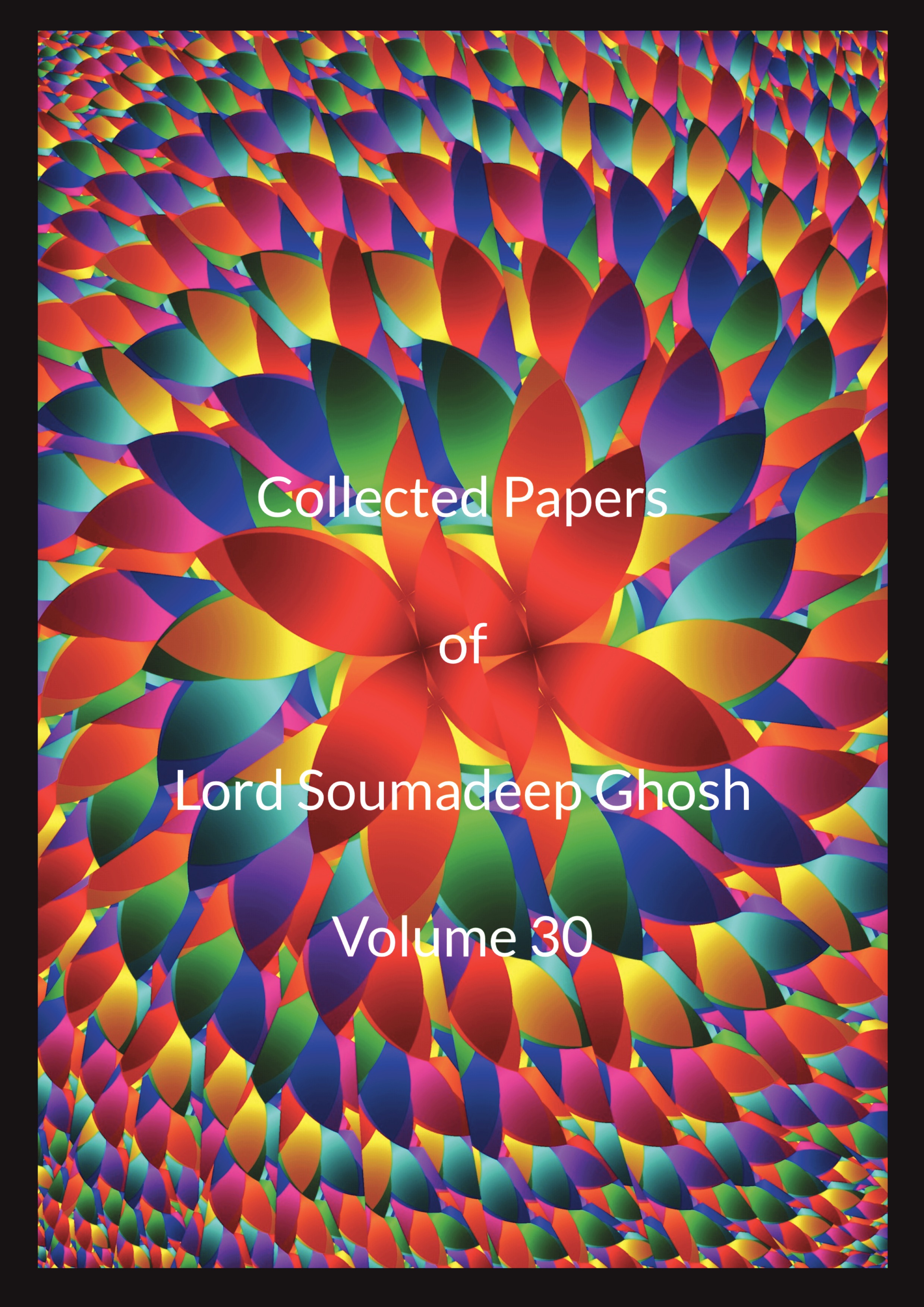 Collected Papers of Lord Soumadeep Ghosh Volume 30 | Pothi.com
