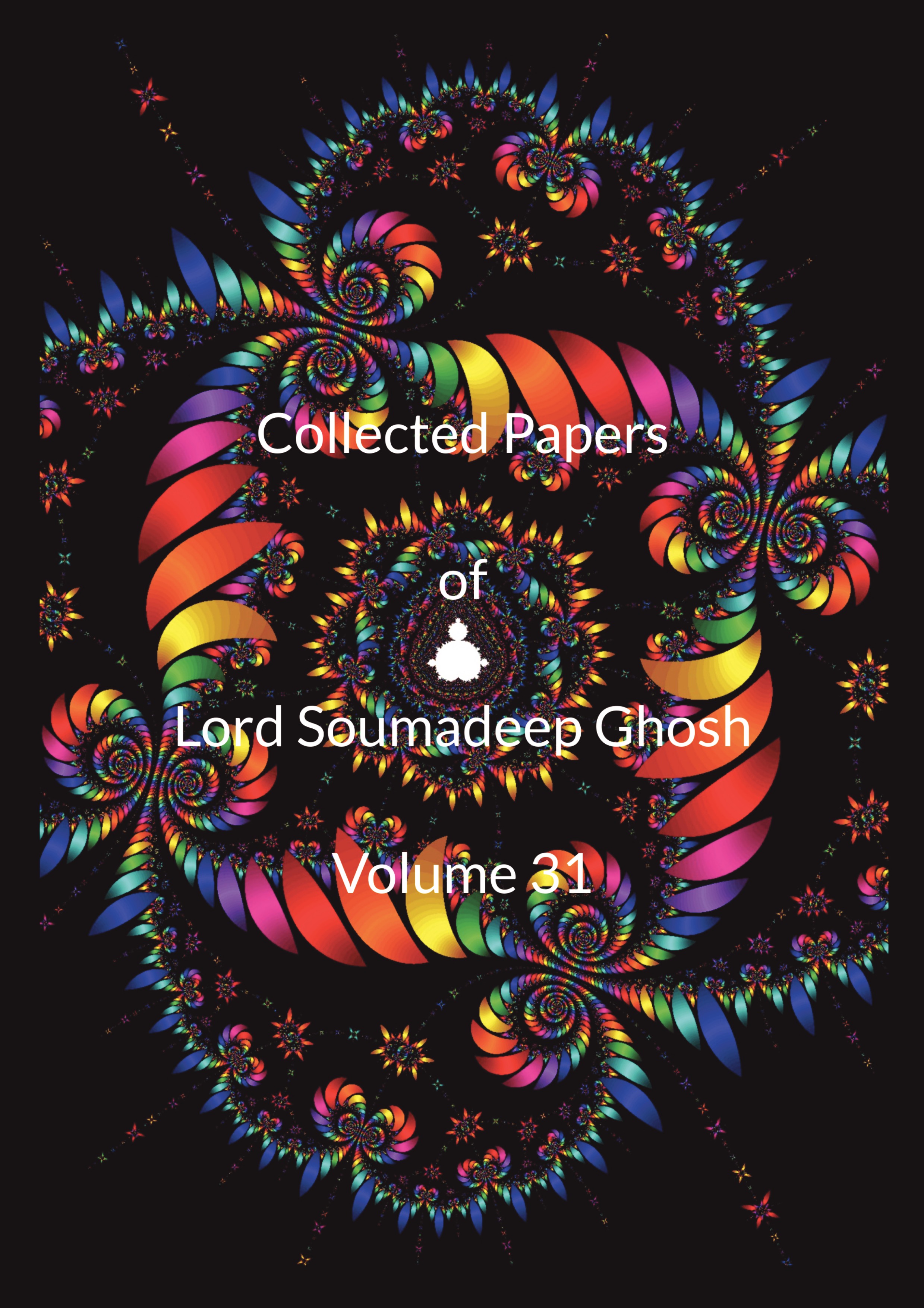 Collected Papers of Lord Soumadeep Ghosh Volume 31 | Pothi.com
