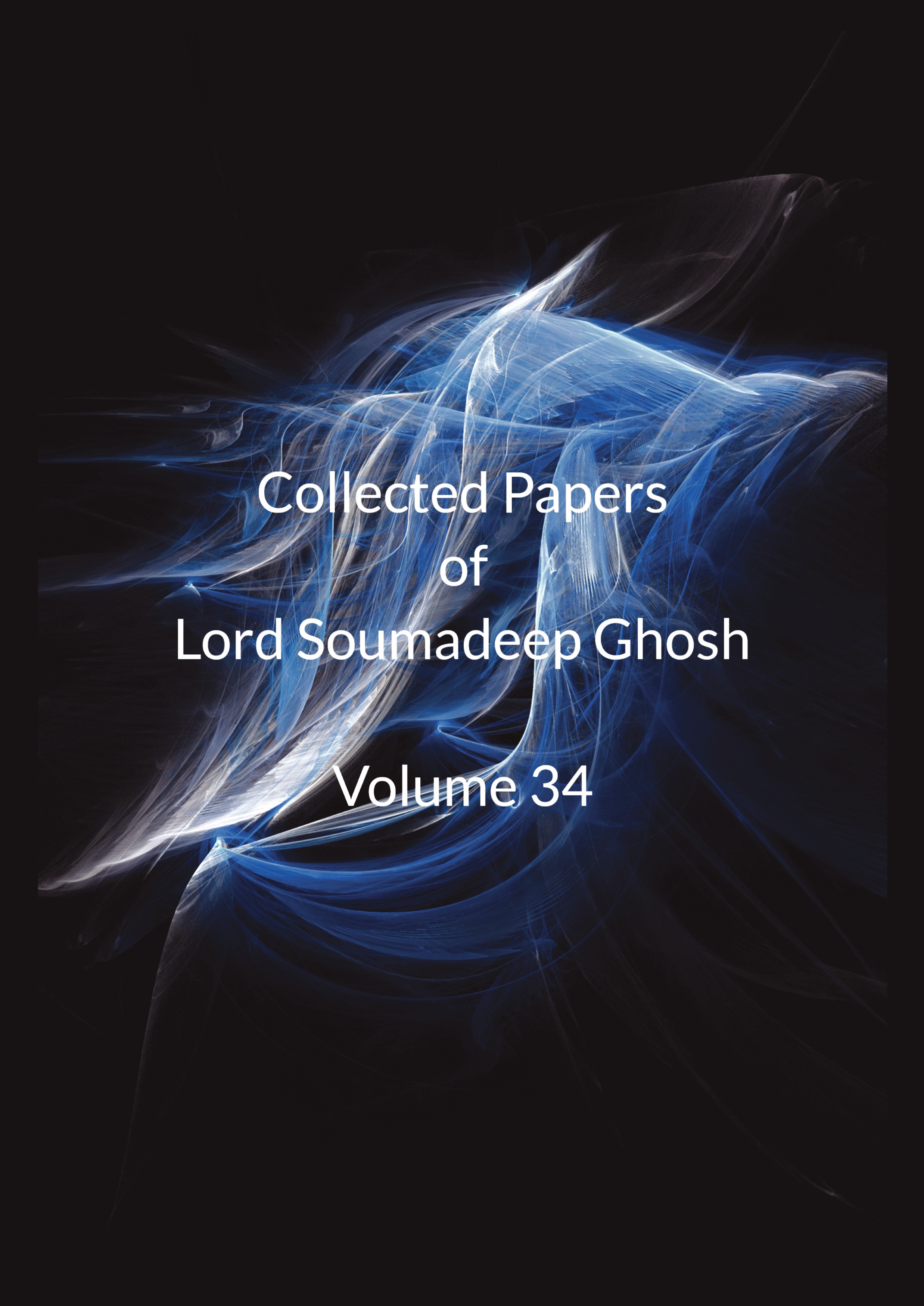 Collected Papers of Lord Soumadeep Ghosh Volume 34 | Pothi.com