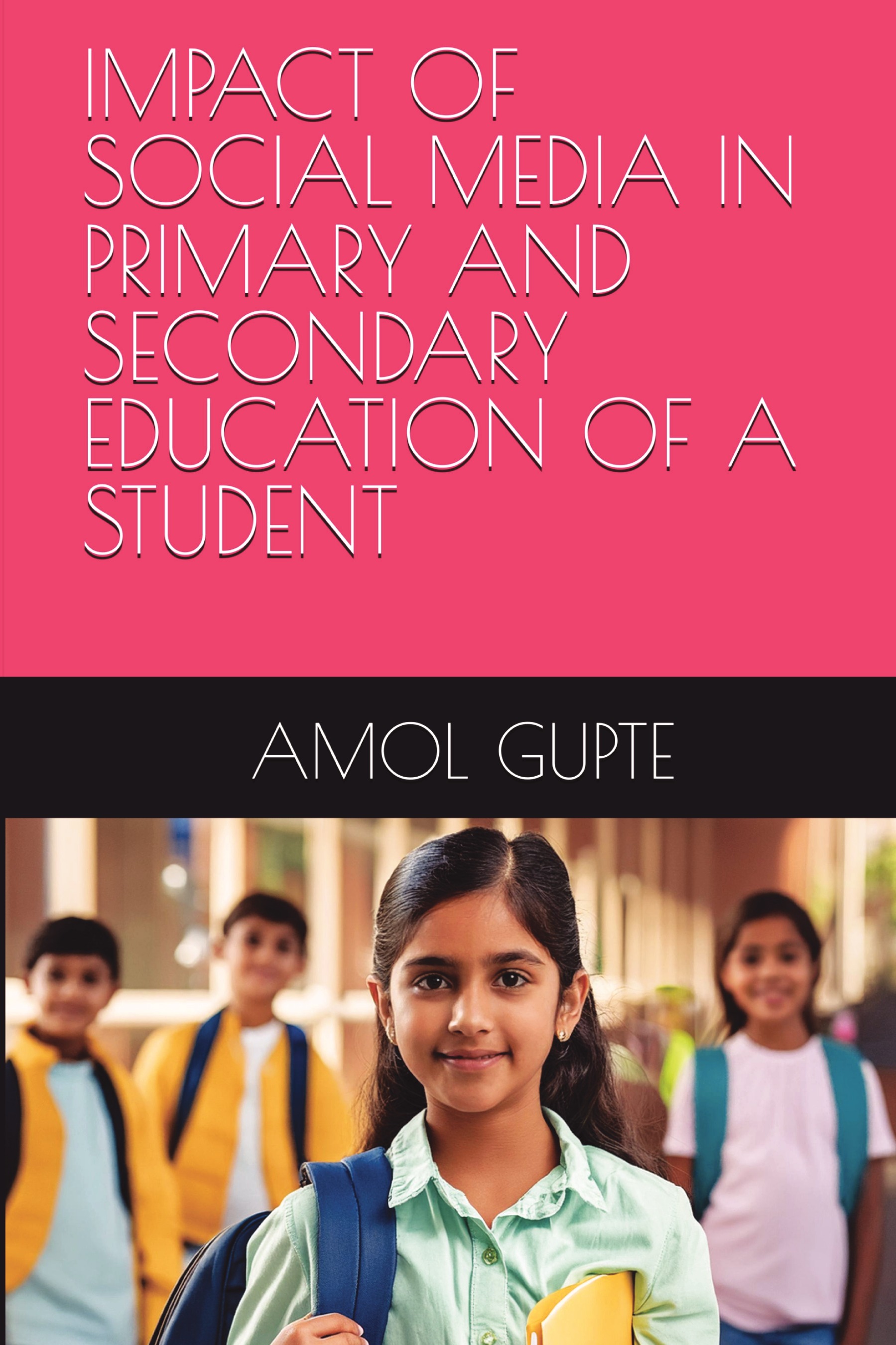IMPACT OF SOCIAL MEDIA IN PRIMARY AND SECONDARY EDUCATION OF A STUDENT ...