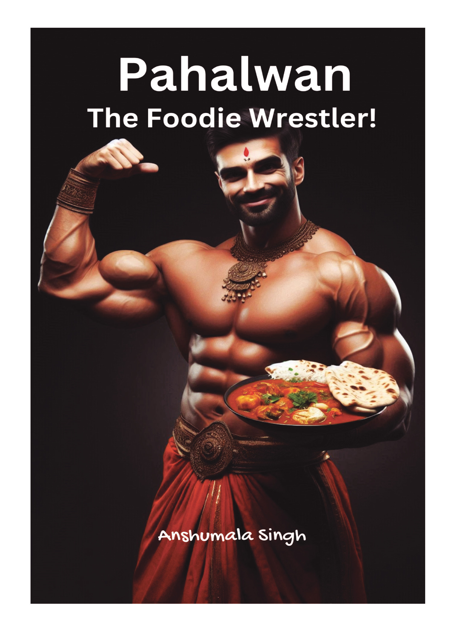 Phalwan Rakshaw Pahalwan – The Foodie Wrestler! | Pothi.com