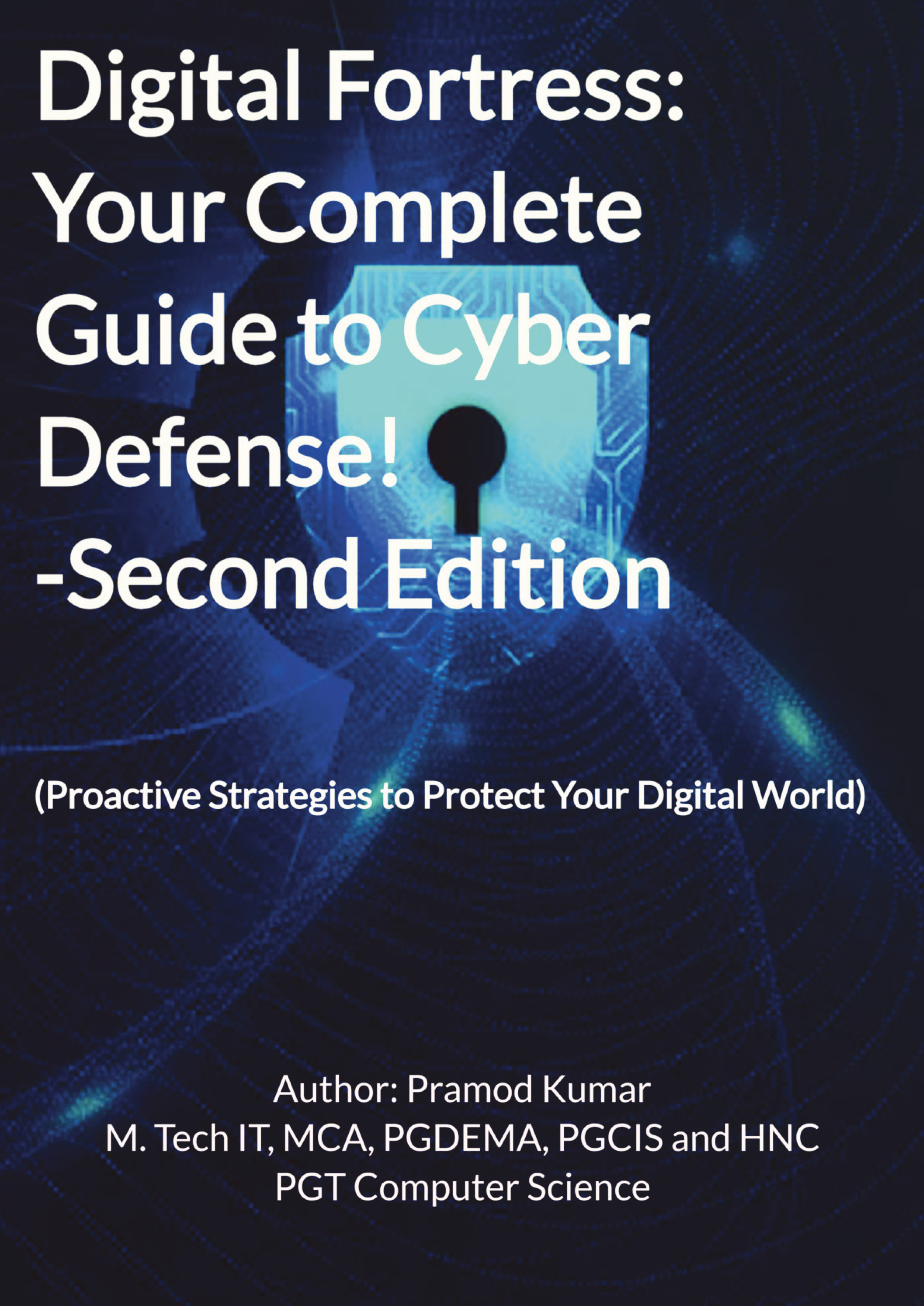 Digital Fortress: Your Complete Guide to Cyber Defense!-Second Edition ...