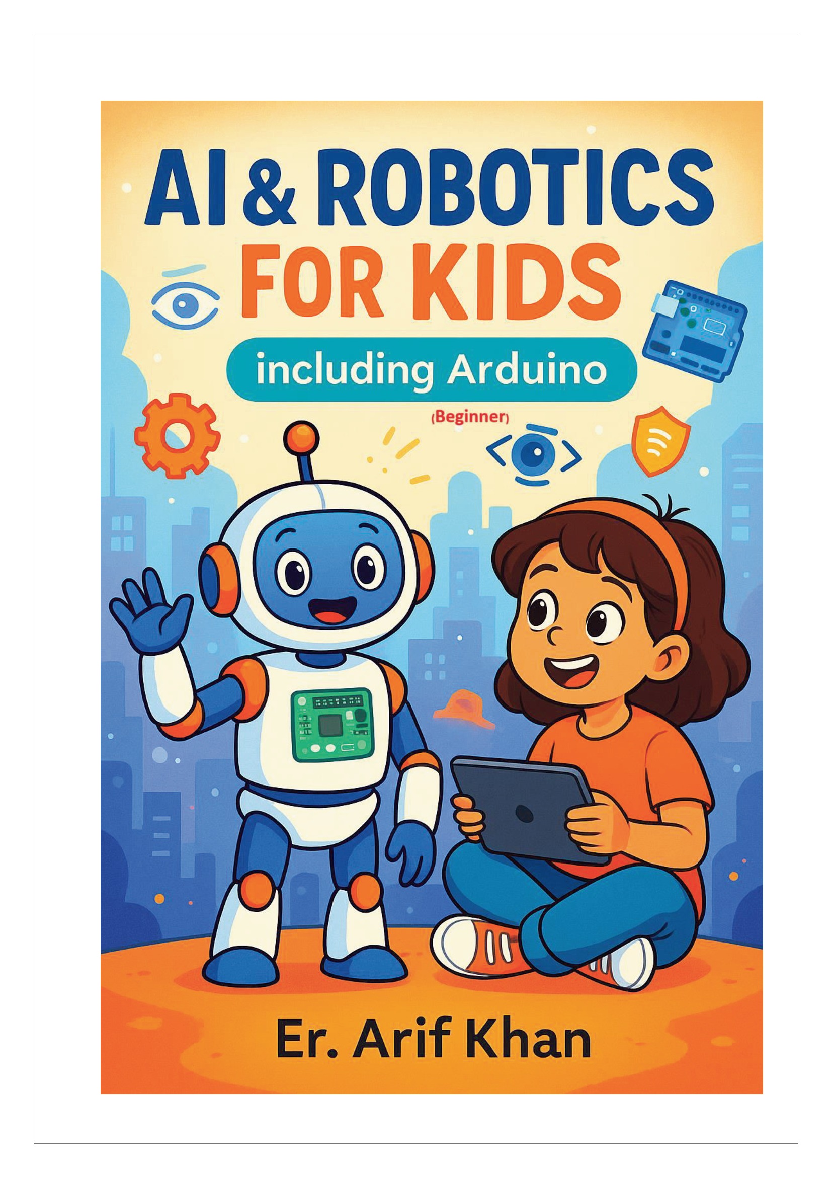 AI & ROBOTICS FOR KIDS Including Arduino | Pothi.com