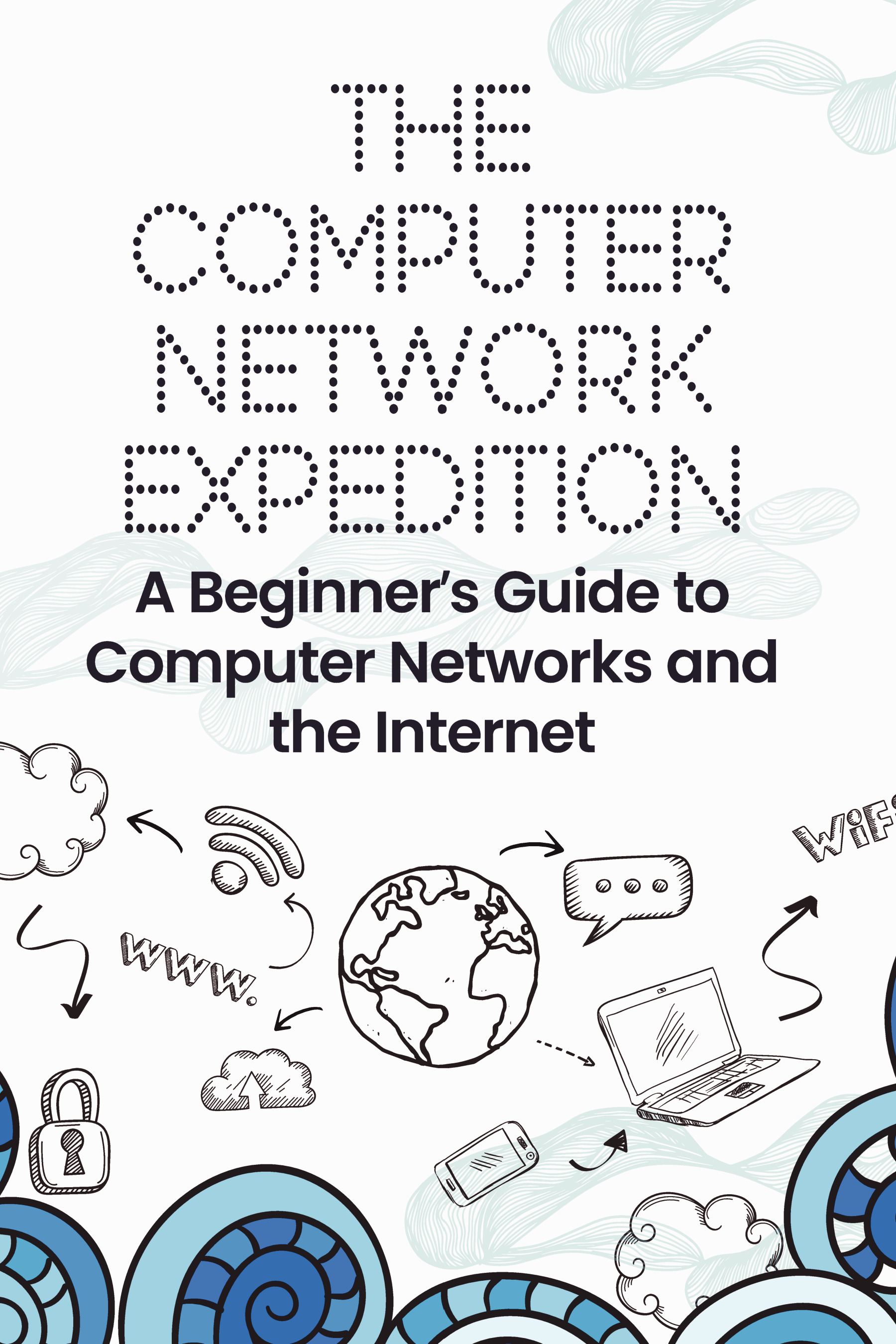 The Computer Network Expedition : A Beginner’s Guide to Computer ...