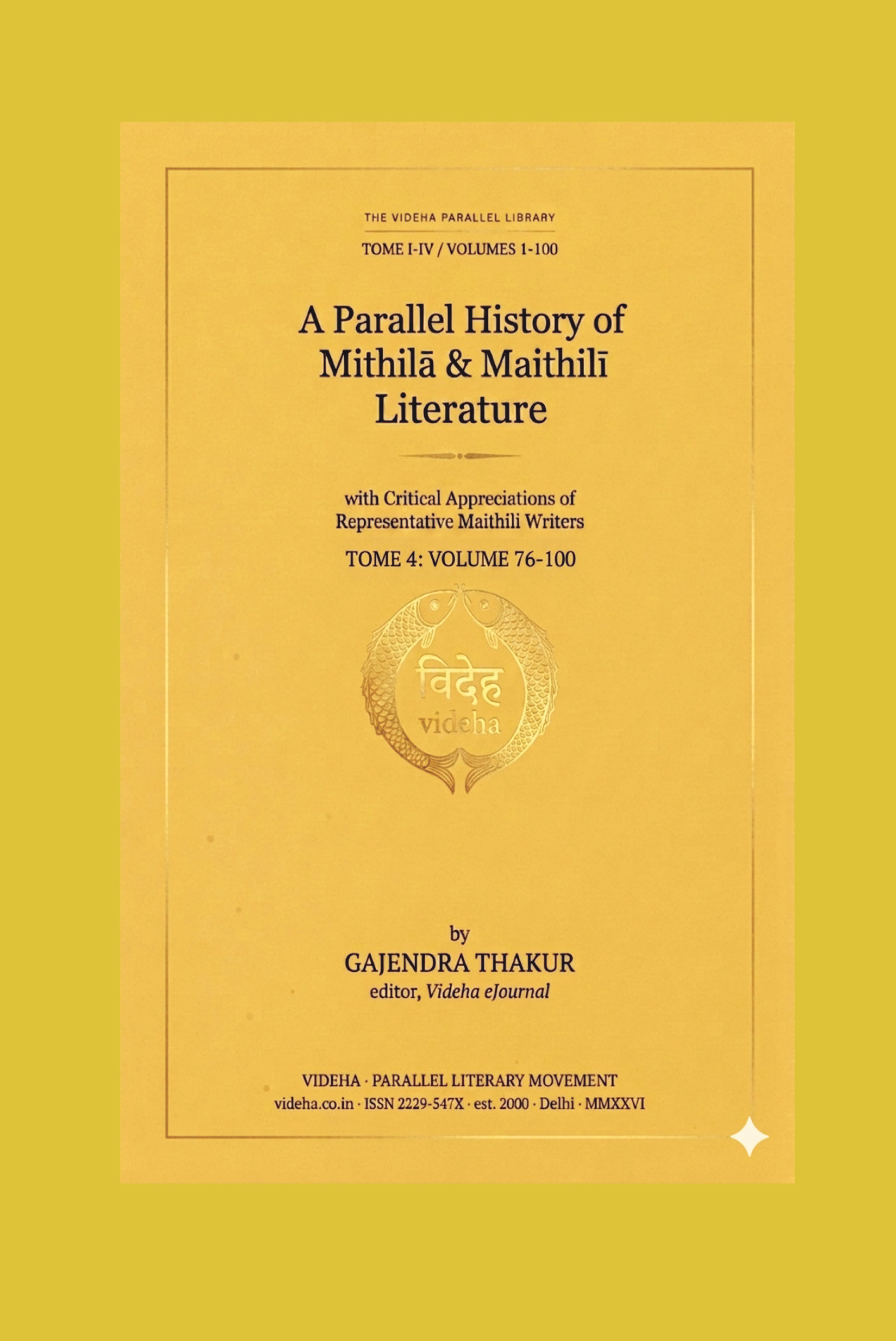 A PARALLEL HISTORY OF MITHILA & MAITHILI LITERATURE [VOLUME 1-100] TOME ...