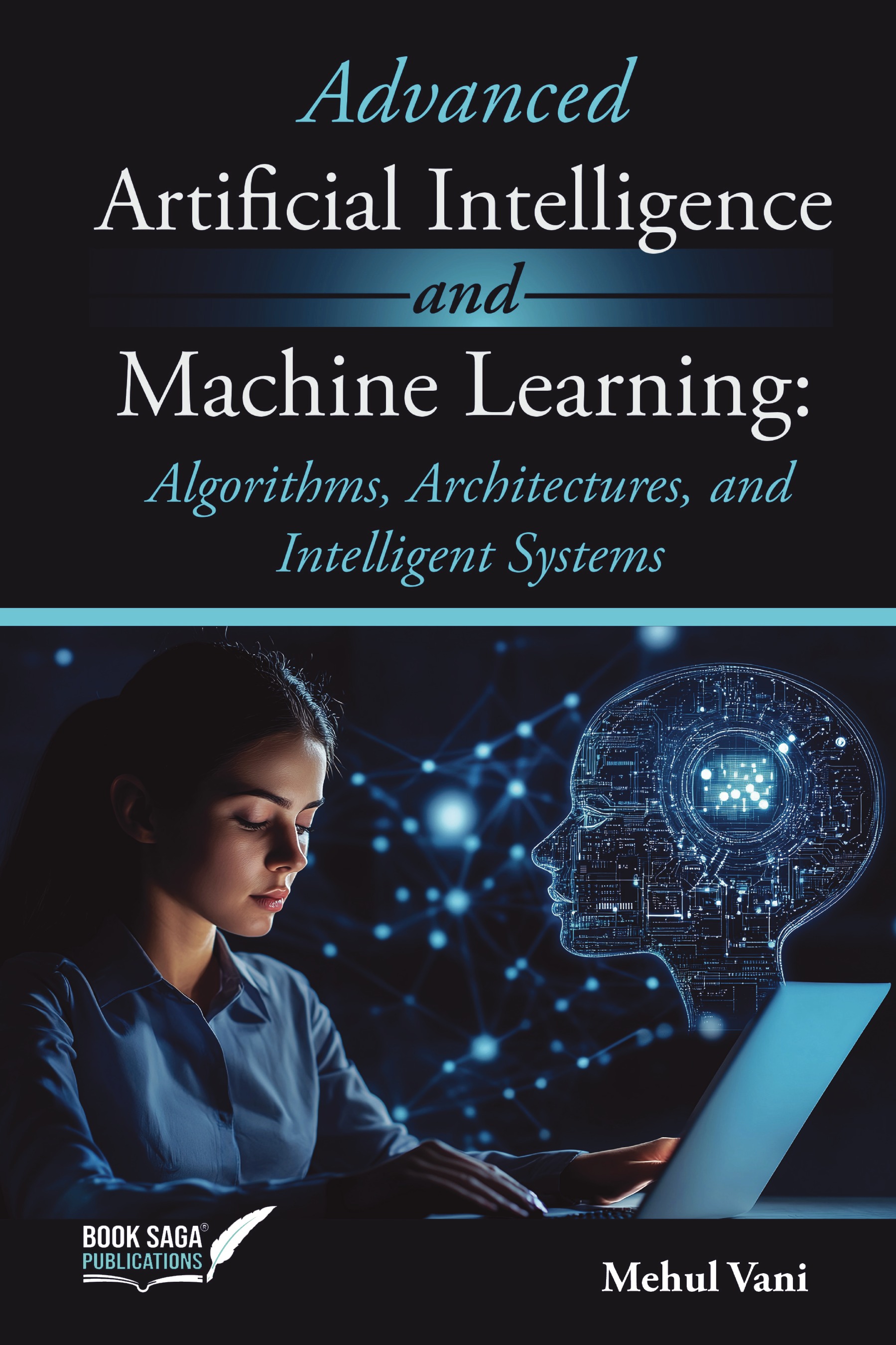Advanced Artificial Intelligence and Machine Learning: Algorithms ...